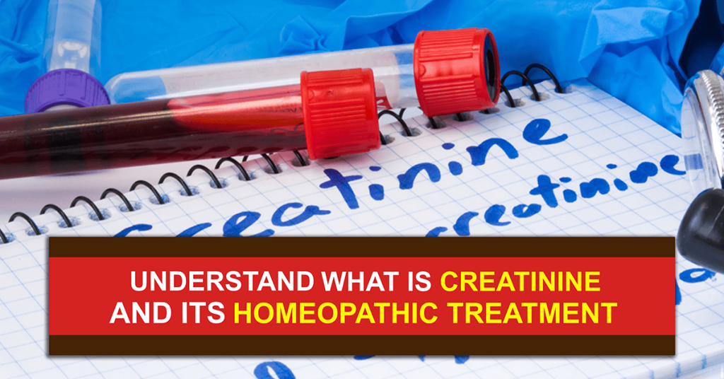 What is creatinine and its homoeopathic treatment