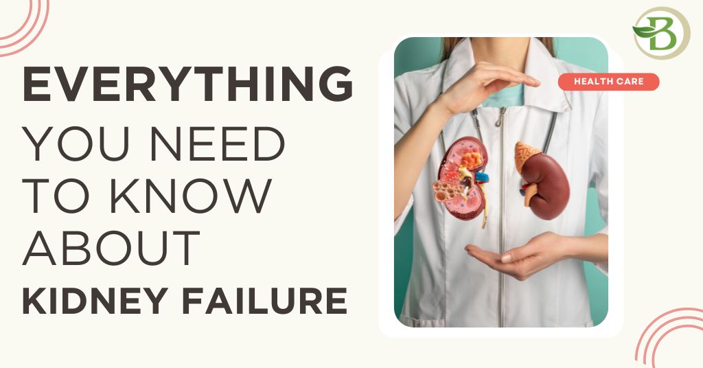 Everything You Need to Know About Kidney Failure