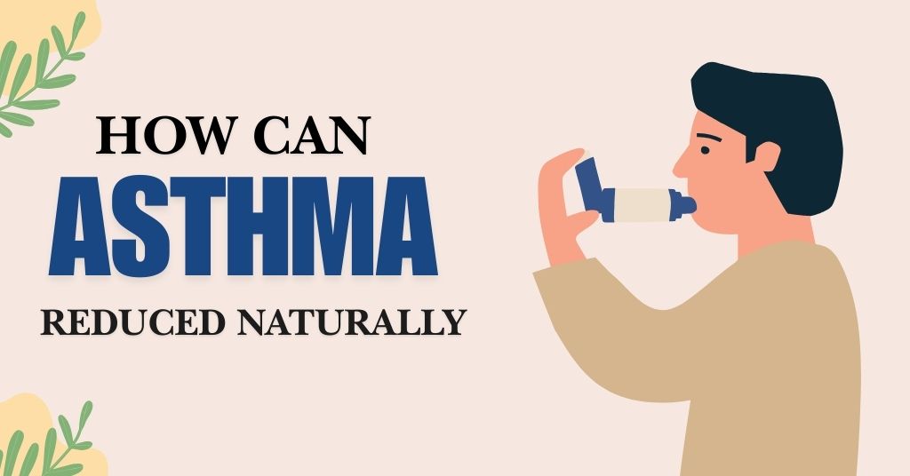 How can asthma reduced naturally?