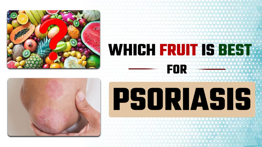 best fruit for psoriasis