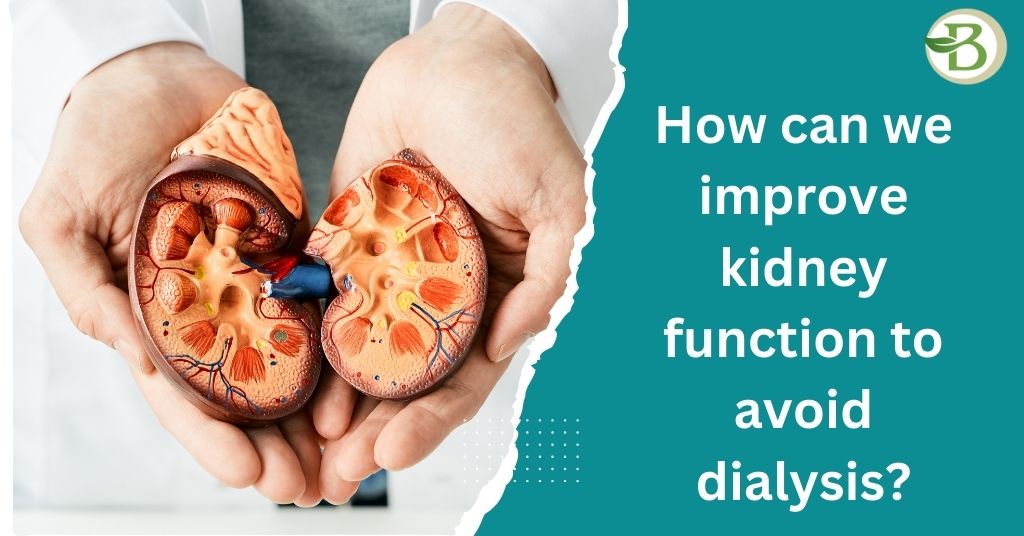 How can we improve kidney function to avoid dialysis?