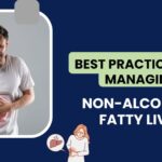 Best Practices for Managing Non-Alcoholic Fatty Liver