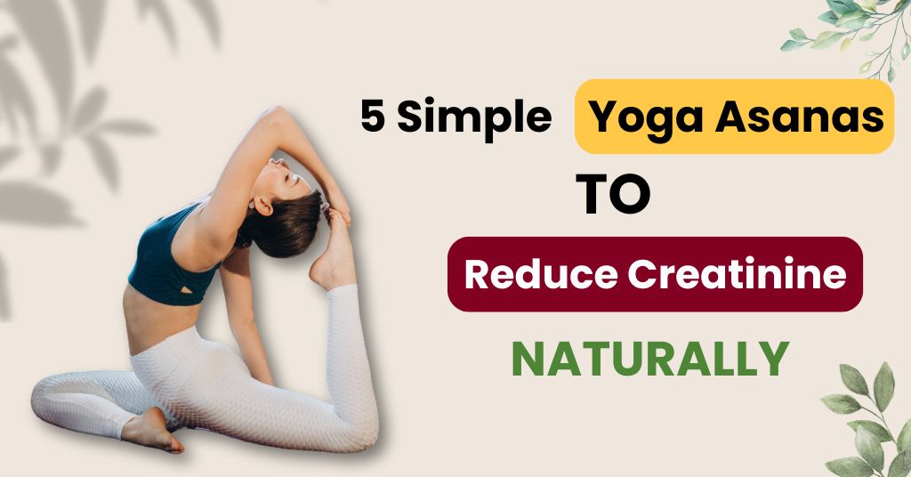 5 Simple Yoga Asanas To Reduce Creatinine Naturally