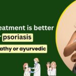 Which treatment is better for psoriasis homeopathy or ayurvedic
