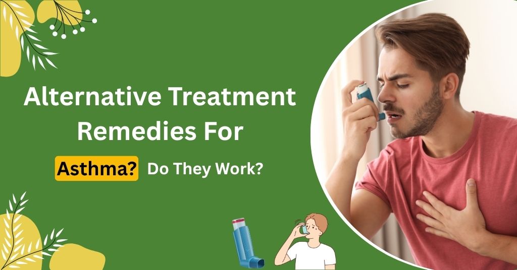Alternative Treatment Remedies For Asthma? Do They Work?