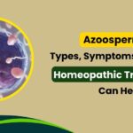 Azoospermia: Types, Symptoms, and How Homeopathic Treatments Can Help