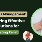 Psoriasis Management: Exploring Effective Solutions for Lasting Relief